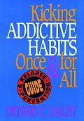 Kicking Addictive Habits Once & For All