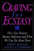 Craving For Ecstasy How Our Passions Become Addictions & What We Can Do About Them