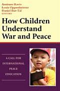 How Children Understand War and Peace: A Call for International Peace Education