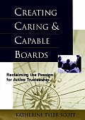 Creating Caring and Capable Boards: Reclaiming the Passion for Active Trusteeship