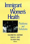 Immigrant Women's Health: Problems and Solutions