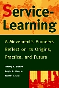 Service Learning A Movements Pioneers Reflect on Its Origins Practice & Future