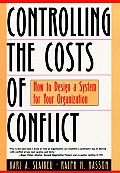 Controlling the Costs of Conflict: How to Design a System for Your Organization