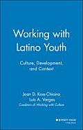 Working with Latino Youth: Culture, Development, and Context