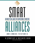 Smart Alliances: A Practical Guide to Repeatable Success