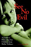 See No Evil A Guide To Protecting Our Children