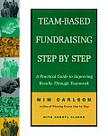 Team-Based Fundraising Step by Step: A Practical Guide to Improving Results Through Teamwork