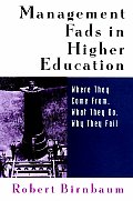 Management Fads in Higher Education: Where They Come From, What They Do, Why They Fail