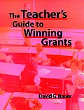 The Teacher's Guide to Winning Grants