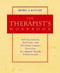 Therapists Workbook Self Assessment Self Care & Self Improvement Exercises for Mental Health Professionals