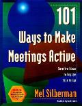 101 Ways To Make Meetings Active Surefire Ideas to Engage Your Group