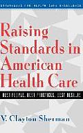 Raising Standards in American Health Care: Best People, Best Practices, Best Results
