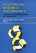 The Changing Nature of Performance: Implications for Staffing, Motivation, and Development