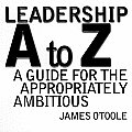 Leadership A To Z A Guide For The Appropria