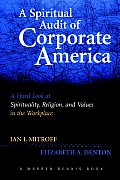 Spiritual Audit of Corporate America A Hard Look at Spirituality Religion & Values in the Workplace