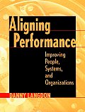 Aligning Performance: Improving People, Systems, and Organizations