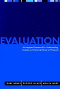 Evaluation: An Integrated Framework for Understanding, Guiding, and Improving Public and Nonprofit Policies and Programs
