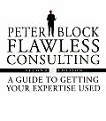 Flawless Consulting A Guide to Getting Your Expertise Used 2nd Edition