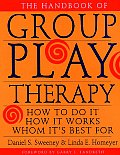 The Handbook of Group Play Therapy: How to Do It, How It Works, Whom It's Best for
