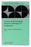 Current & Emerging Ethical Challenges in Evaluation New Directions for Evaluation