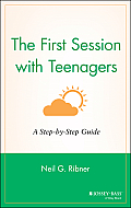 The First Session with Teenagers: A Step-By-Step Guide