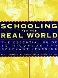 Schooling for the Real World: The Essential Guide to Rigorous and Relevant Learning