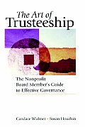 The Art of Trusteeship: The Nonprofit Board Members Guide to Effective Governance