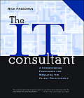 It Consultant Includes a CD ROM A Commonsense Framework for Managing the Client Relationship