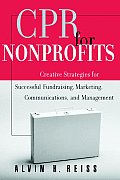CPR for Nonprofits: Creating Strategies for Successful Fundraising, Marketing, Communications and Management