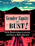 Gender Equity or Bust On the Road to Campus Leadership with Women in Higher Education