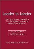 Leader to Leader: Enduring Insights on Leadership from the Drucker Foundation's Award-Winning Journal (Dale Carnegie Custom Edition)