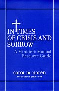In Times of Crisis and Sorrow: A Minister's Manual Resource Guide