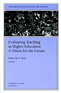 Evaluating Teaching in Higher Education A Vision for the Future New Directions for Teaching & Learning