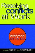 Resolving Conflicts At Work A Complete Guide for Everyone on the Job