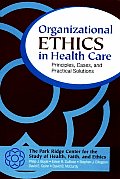Organizational Ethics in Health Care: Principles, Cases, and Practical Solutions