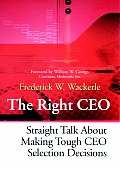 The Right CEO: Straight Talk about Making Tough CEO Selection Decisions