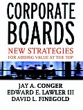 Corporate Boards: New Strategies for Adding Value at the Top