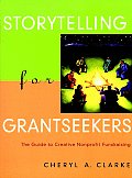 Storytelling for Grantseekers The Guide to Creative Nonprofit Fundraising