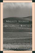 Mighty Stories Dangerous Rituals Weaving Together the Human & the Divine