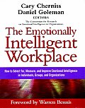 Emotionally Intelligent Workplace How to Select For Measure & Improve Emotional Intelligence in Individuals Groups &