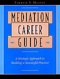 Mediation Career Guide: A Strategic Approach to Building a Successful Practice