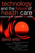 Technology and the Future of Health Care: Preparing for the Next 30 Years