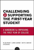 Challenging & Supporting the First Year Student A Handbook for Improving the First Year of College