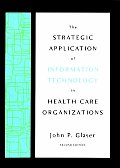 Strategic Application of Information Technology in Health Care Organizations