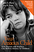 Your Anxious Child How Parents & Teachers Can Relieve Anxiety in Children