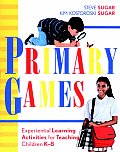 Primary Games Experiential Learning Activities for Teaching Children K 8
