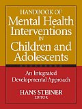 Handbook of Mental Health Interventions in Children & Adolescents An Integrated Developmental Approach