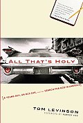 All Thats Holy A Young Guy an Old Car & the Search for God in America