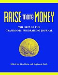 Raise More Money: The Best of the Grassroots Fundraising Journal