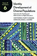 Identity Development of Diverse Populations: Implications for Teaching and Administration in Higher Education: Ashe-Eric Higher Education Report